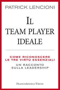 Team_Player_Ideale_Come_Riconoscere_Le_Tre_Virtu`_Essenziali_Un_Racconto_Sulla_Leadership_(il)_-Lencioni_Patrick